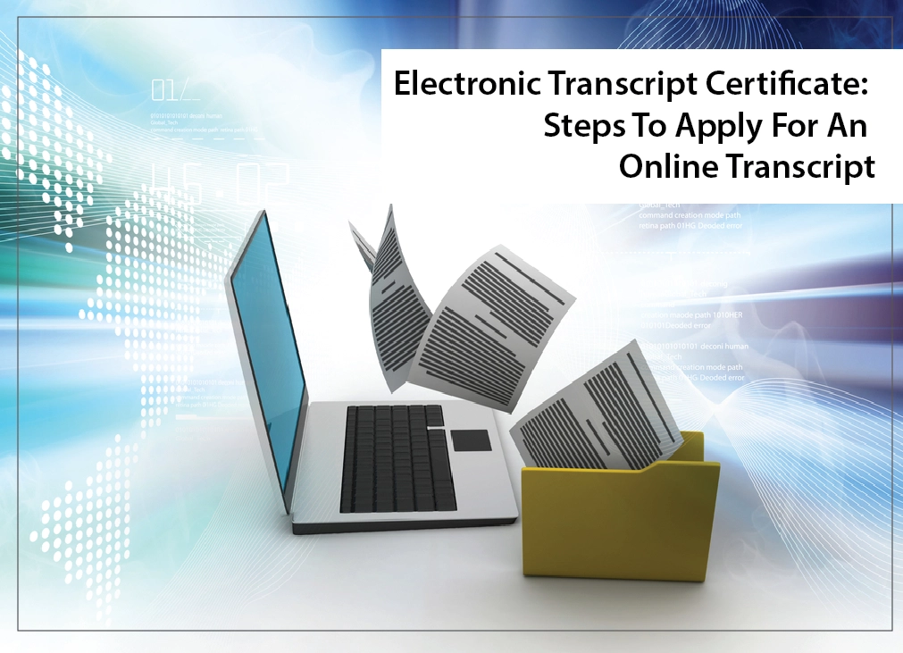 Electronic Transcript Certificate steps to apply for an online transcripts