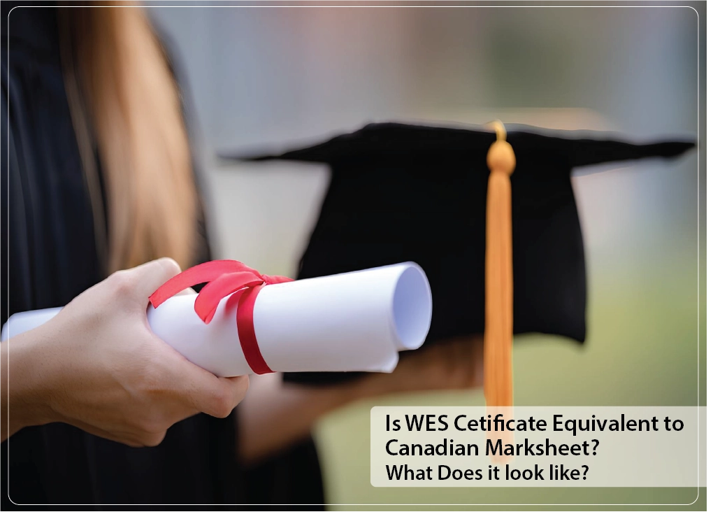 Is WES Cetificate Equivalent to canadian marksheet what does it look like