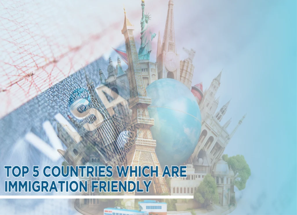 Top 5 Countries Which Are Immigration Friendly